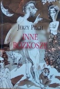 Jerzy Pilch • Inne rozkosze