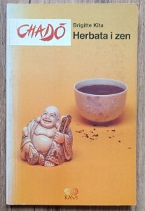 Brigitte Kita • Chado. Herbata i zen