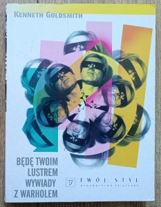 Kenneth Goldsmith • Będę twoim lustrem. Wywiady z Warholem