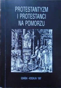 materiały sesji naukowej • Protestantyzm i protestanci na Pomorzu
