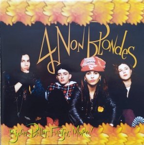 4 Non Blondes • Bigger, Better, Faster, More! • CD