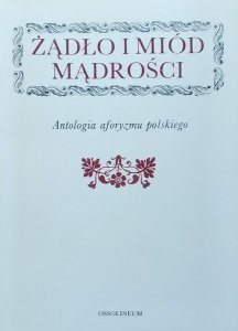 Kazimierz Orzechowski • Żądło i miód mądrości