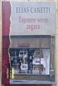 Elias Canetti • Tajemne serce zegara