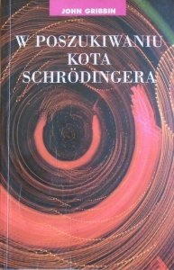 John Gribbin • W poszukiwaniu kota Schrodingera. Realizm w fizyce kwantowej