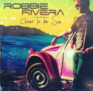 Robbie Rivera • Closer to the Sun • CD