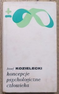 Józef Kozielecki • Koncepcje psychologiczne człowieka 