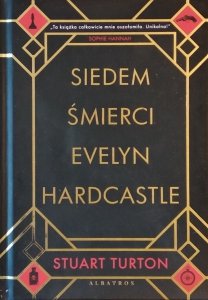 Stuart Turton • Siedem śmierci Evelyn Hardcastle