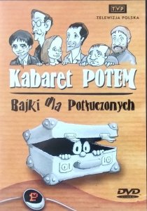 Kabaret Potem • Bajki dla potłuczonych • DVD