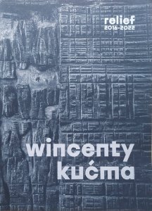 Wincenty Kućma • Relief 2016-2022