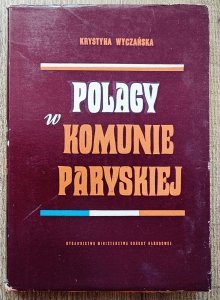 Krystyna Wyczańska • Polacy w Komunie Paryskiej 1871 r.
