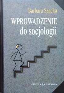 Barbara Szacka • Wprowadzenie do socjologii