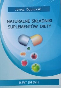 Janusz Dąbrowski • Naturalne składniki suplementów diety