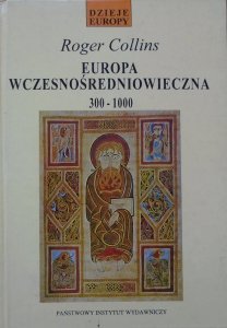 Roger Collins • Europa wczesnośredniowieczna 300-1000