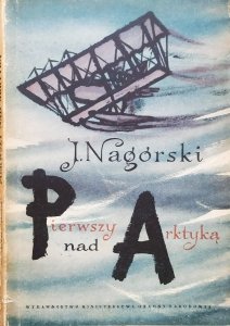 Jan Nagórski • Pierwszy nad Arktyką