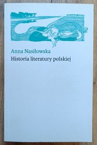 Anna Nasiłowska • Historia literatury polskiej