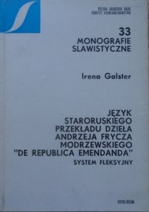 Irena Galster • Język staroruskiego przekładu dzieła Andrzeja Frycza Modrzewskiego 'De Republica Emendanda'. System fleksyjny