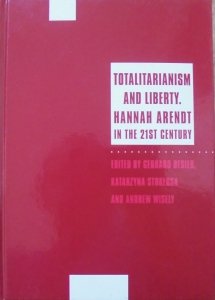 praca zbiorowa • Totalitarianism and Liberty. Hannah Arendt in The 21st Century