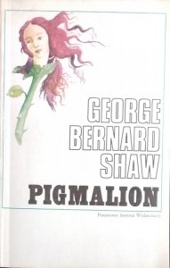 George Bernard Shaw • Pigmalion