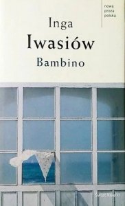 Inga Iwasiów • Bambino 