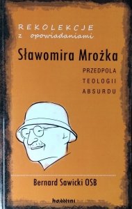 Bernard Sawicki • Rekolekcje z opowiadaniami Sławomira Mrożka