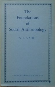 Siegfried Frederick Nadel • The Foundation of Social Anthropology