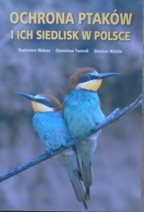 Kazimierz Walasz, Stanisław Tworek, Damian Wiehle • Ochrona ptaków i ich siedlisk w Polsce