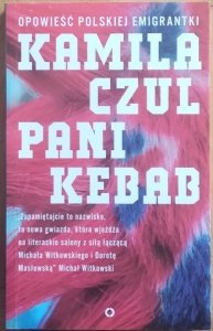 Kamila Czul • Pani Kebab. Opowieść polskiej emigrantki