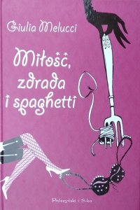 Giulia Melucci • Miłość zdrada i spaghetti