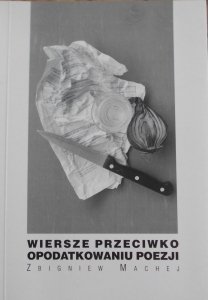 Zbigniew Machej • Wiersze przeciwko opodatkowaniu poezji
