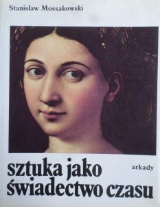 Stanisław Mossakowski • Sztuka jako świadectwo czasu