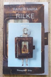 Rainer Maria Rilke • Poeta. Wybór poezji