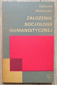 Edmund Mokrzycki • Założenia socjologii humanistycznej