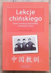 John Pomfret • Lekcje chińskiego. Dzieci rewolucji kulturalnej i dzisiejsze Chiny
