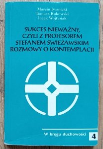 Sukces nieważny, czyli z Profesorem Stefanem Swieżawskim rozmowy o kontemplacji