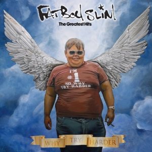 Fatboy Slim • The Greatest Hits: Why Try Harder • CD