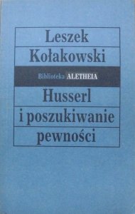 Leszek Kołakowski • Husserl i poszukiwanie pewności 