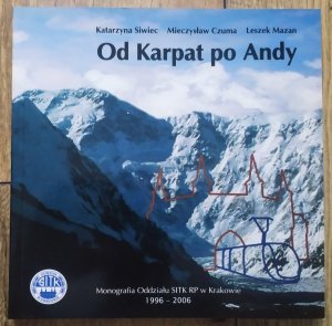 Od Karpat po Andy. Monografia Oddziału SITK RP w Krakowie 1996-2006