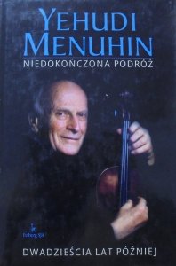 Yehudi Menuhin • Niedokończona podróż. Dwadzieścia lat później