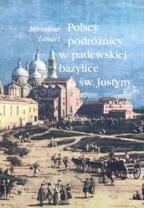 Mirosław Lenart • Polscy podróżnicy w padewskiej bazylice św. Justyny