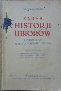 Tadeusz Błotnicki • Zarys historji ubiorów z uwzględnieniem historji haftów i tkanin [1930]