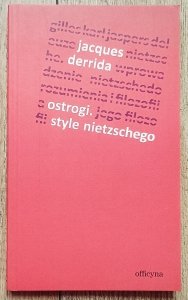 Jacques Derrida • Ostrogi. Style Nietzschego
