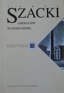 Jerzy Szacki • Liberalizm po komunizmie [Demokracja. Filozofia i praktyka]