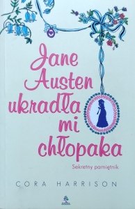 Cora Harrison • Jane Austen ukradła mi chłopaka. Sekretny pamiętnik