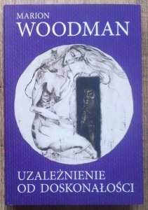 Marion Woodman • Uzależnienie od doskonałości