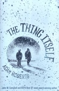 Adam Roberts • The Thing Itself