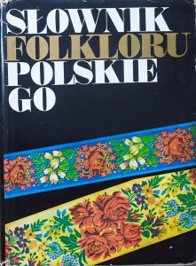 red. Julian Krzyżanowski • Słownik folkloru polskiego