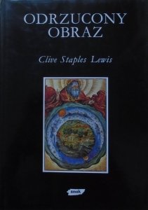 Clive Staples Lewis • Odrzucony obraz. Wprowadzenie do literatury średniowiecznej i renesansowej [Mity Obrazy Symbole]