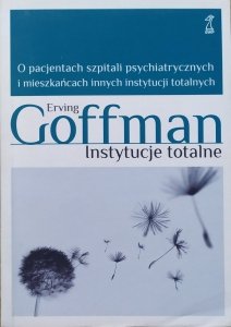 Erving Goffman • Instytucje totalne