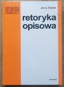 Jerzy Ziomek • Retoryka opisowa