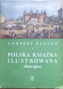 Andrzej Banach • Polska książka ilustrowana 1800-1900